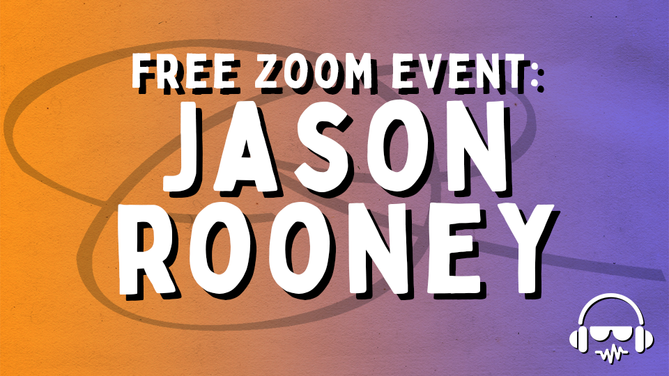 FREE Zoom w/ Jason Rooney
