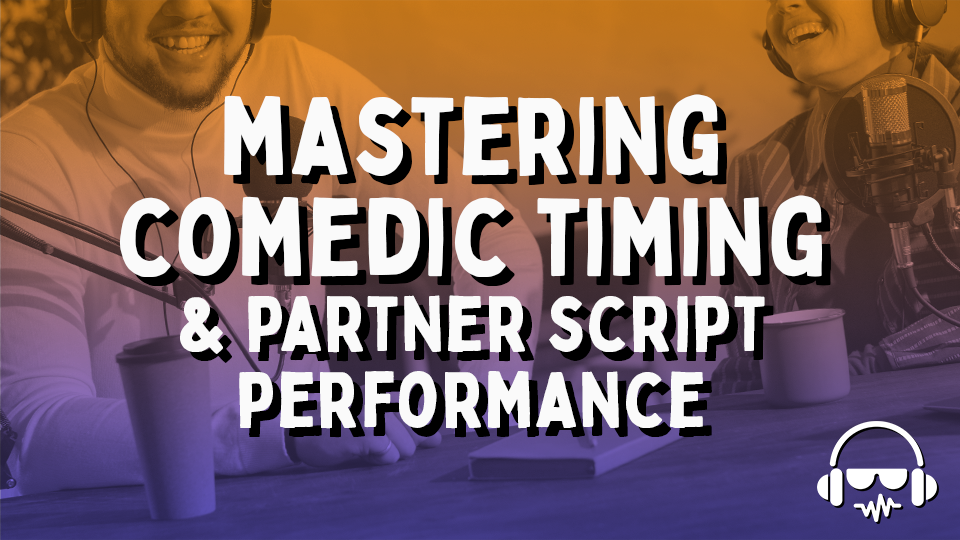 Mastering Comedic Timing / Partner Script Performance