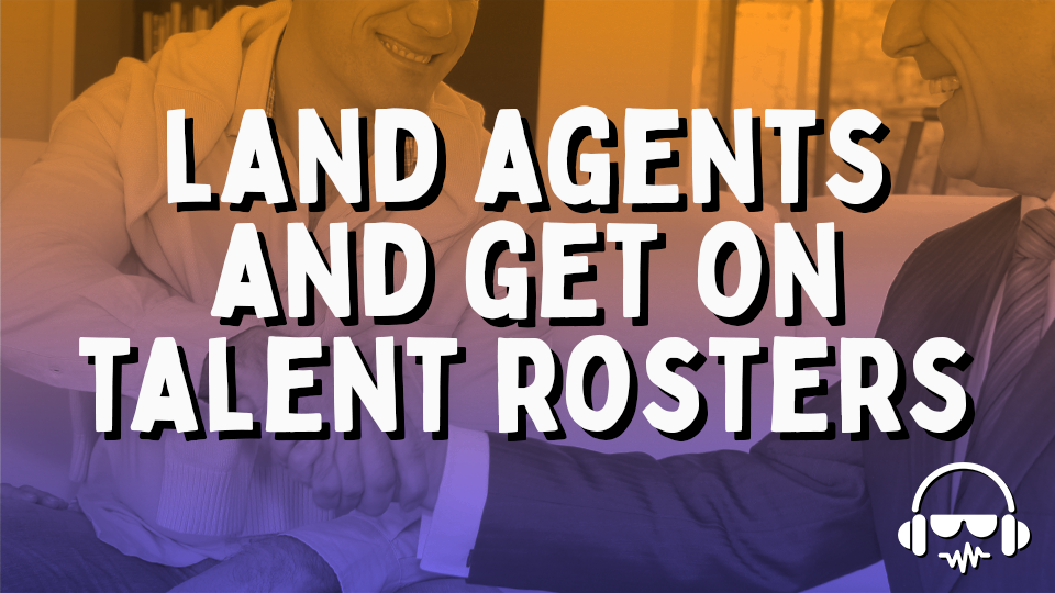 Land Agents & Get on Talent Rosters! - VIRTUAL