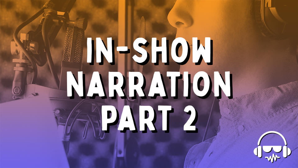 In-Show Narration Part 2 - VIRTUAL