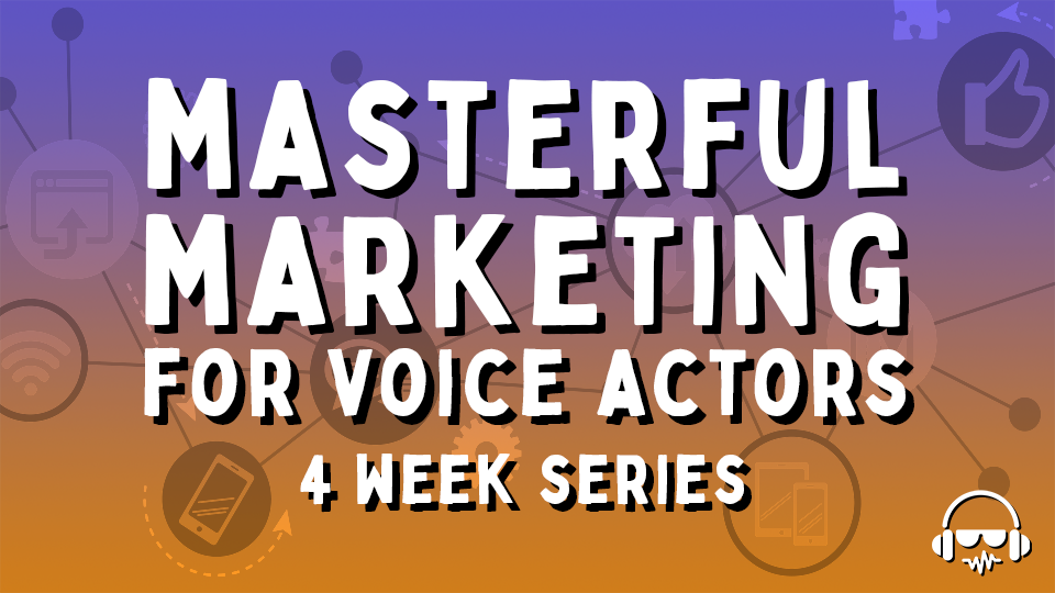 Masterful Marketing & Branding for Voice Actors Course October 2024