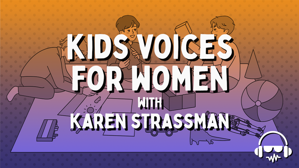 Kids Voices for Women w/ Karen Strassman - VIRTUAL