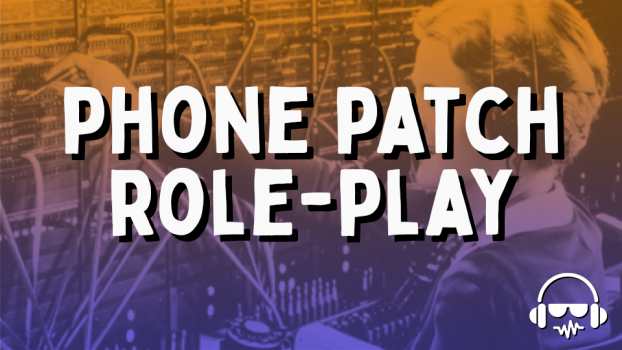 Phone Patch Role-Play - Prepare for the Expected and Unexpected - VIRTUAL