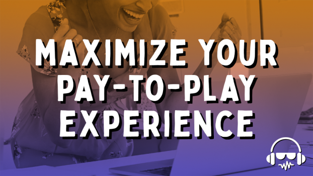Maximize Your Pay 2 Play Experience - VIRTUAL
